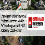 Chandigarh University Uttar Pradesh Launches MBA in FinTech Program with NSE Academy Collaboration